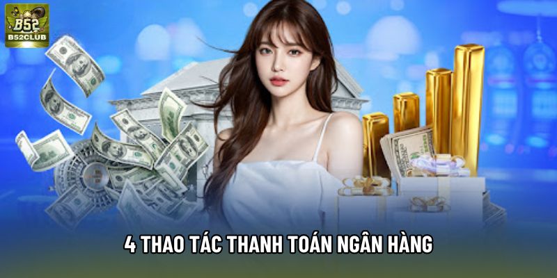 4 thao tác thanh toán ngân hàng