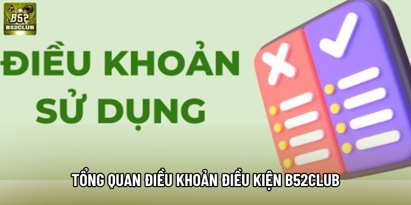 Tổng quan điều khoản điều kiện B52Club