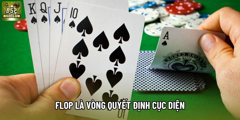 Flop là vòng quyết định cục diện
