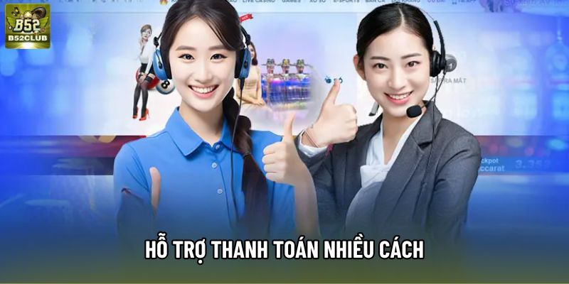 Hỗ trợ thanh toán nhiều cách