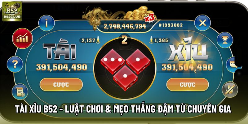 Tài Xỉu B52 - Luật Chơi & Mẹo Thắng Đậm Từ Chuyên Gia 2026