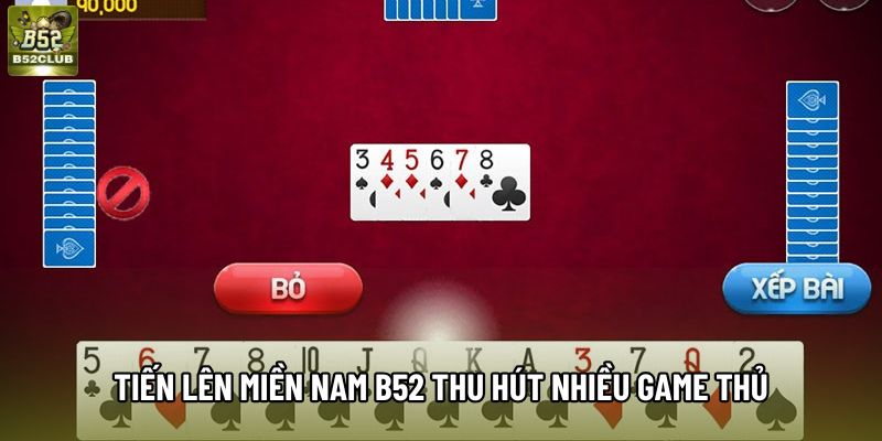 Tiến Lên Miền Nam B52 thu hút nhiều game thủ